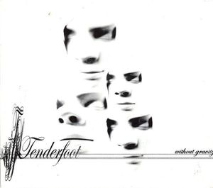 Tenderfoot – Without Gravity