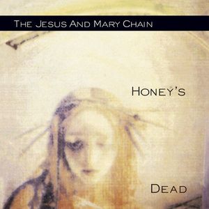 The Jesus And Mary Chain – Honey's Dead
