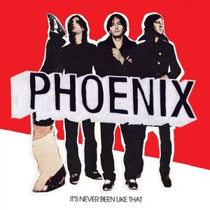 It's Never Been Like That by Phoenix