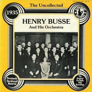 Henry Busse And His Orchestra – The Uncollected Henry Busse And His Orchestra: 1935