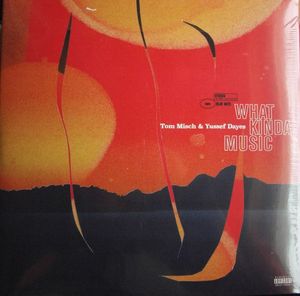 Tom Misch & Yussef Dayes – What Kinda Music