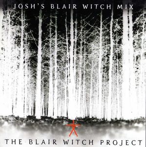 The Blair Witch Project: Josh's Blair Witch Mix by Various