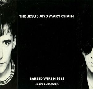 The Jesus And Mary Chain – Barbed Wire Kisses (B-Sides And More)