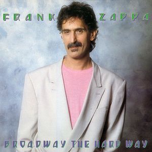Broadway The Hard Way by Frank Zappa