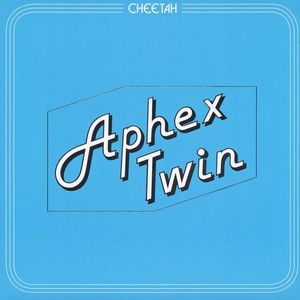 Cheetah EP by Aphex Twin