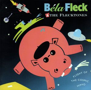 Béla Fleck & The Flecktones – Flight Of The Cosmic Hippo