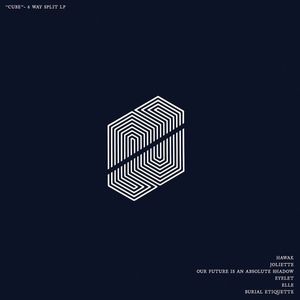Hawak / Joliette / Our Future Is An Absolute Shadow / Eyelet / Elle / Burial Etiquette – Cube