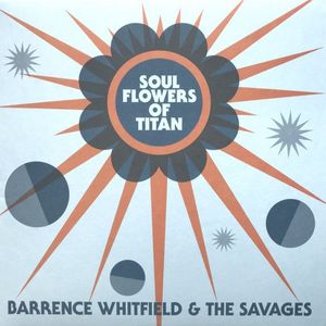 Soul Flowers Of Titan by Barrence Whitfield And The Savages