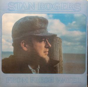 Stan Rogers – From Fresh Water