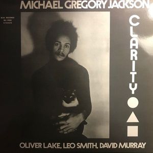 Michael Gregory Jackson, Oliver Lake, Wadada Leo Smith, David Murray – Clarity