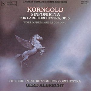 Erich Wolfgang Korngold - Gerd Albrecht, Radio-Symphonie-Orchester Berlin – Sinfonietta For Large Orchestra, Op. 5