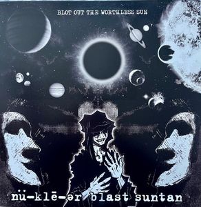 Blot Out The Worthless Sun by nü-klē-ər blast suntan