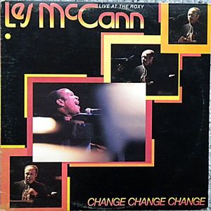 Change, Change, Change (Live At The Roxy) by Les McCann