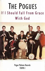 The Pogues – If I Should Fall From Grace With God