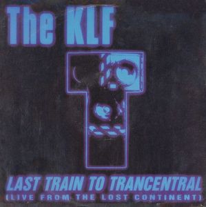 Last Train To Trancentral (Live From The Lost Continent) by The KLF