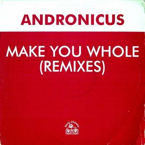 Andronicus – Make You Whole (Remixes)
