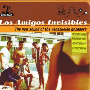 The New Sound Of The Venezuelan Gozadera by Los Amigos Invisibles