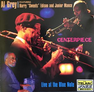 Al Grey Featuring Harry Edison And Junior Mance – Centerpiece: Live at the Blue Note