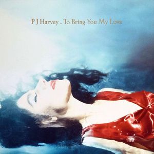 To Bring You My Love by PJ Harvey