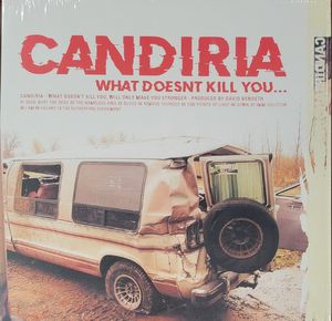 Candiria – What Doesn't Kill You...