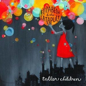 Taller Children by Elizabeth & The Catapult