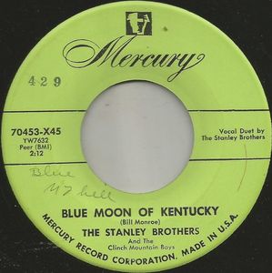 The Stanley Brothers And The Clinch Mountain Boys – Blue Moon Of Kentucky / I Just Got Wise