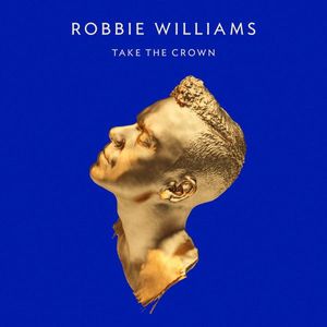 Take The Crown by Robbie Williams