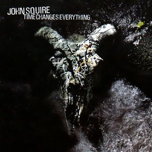 John Squire – Time Changes Everything