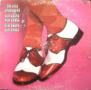 Old Socks, New Shoes...New Socks, Old Shoes by The Crusaders