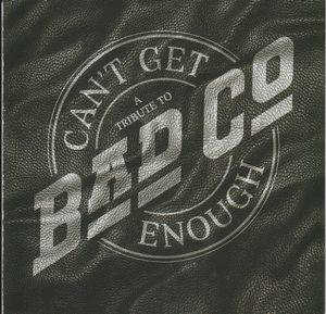 Can't Get Enough: A Tribute To Bad Company cover