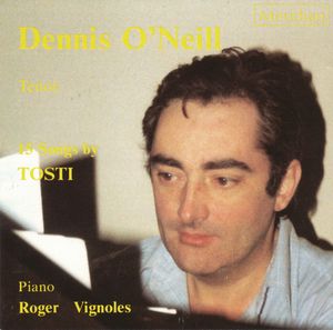 15 Songs by Tosti by Dennis O'Neill ,  Roger Vignoles