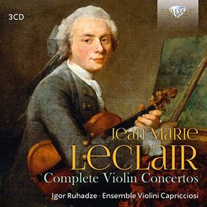 Jean Marie Leclair Complete Violin Concerts by Jean-Marie Leclair,  Ensemble Violini Capricciosi