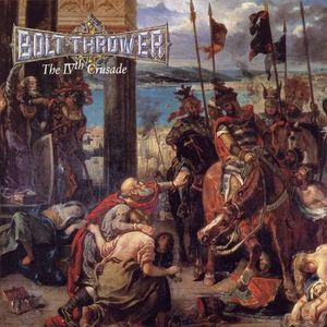 Bolt Thrower – The IVth Crusade
