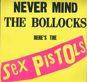 Sex Pistols – Never Mind The Bollocks Here's The Sex Pistols