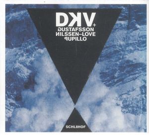 DKV Trio + Mats Gustafsson, Paal Nilssen-Love, Massimo Pupillo – Schl8hof
