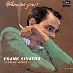 Frank Sinatra With Gordon Jenkins And His Orchestra – Where Are You?