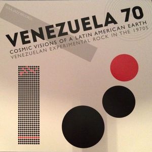 Various – Venezuela 70 (Cosmic Visions Of A Latin American Earth: Venezuelan Experimental Rock In The 1970's)