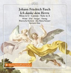 Sacred Works: Ich Danke Dem Herrn; Missa In G; Cantata; Suite In A by Johann Friedrich Fasch -  Veronika Winter ·  David Erler ·  Tobias Hunger ·  Matthias Vieweg ·  Rheinische Kantorei ·  Das Kleine Konzert ·  Hermann Max