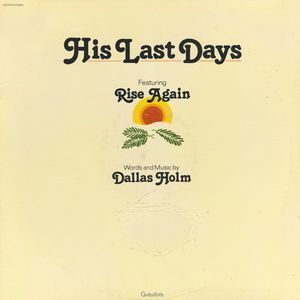 Dallas Holm – His Last Days