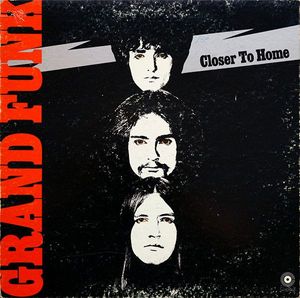 Grand Funk Railroad – Closer To Home
