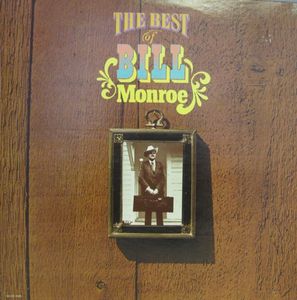 Bill Monroe – The Best Of Bill Monroe