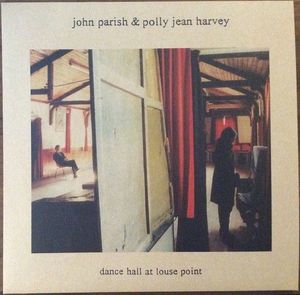 John Parish & PJ Harvey – Dance Hall At Louse Point