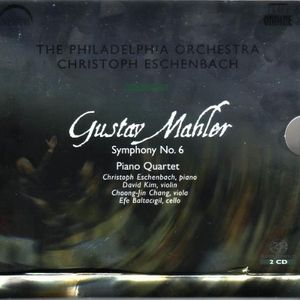 Gustav Mahler, Christoph Eschenbach, The Philadelphia Orchestra – Symphony No. 6 "Tragic" & Piano Quartet