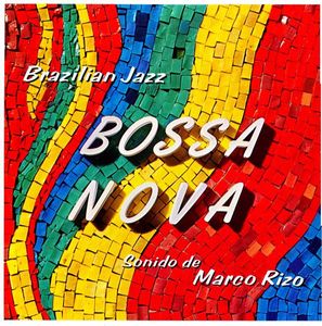 Marco Rizo – Bossa Nova - Brazilian Jazz