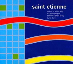 Saint Etienne – You're In A Bad Way