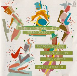 Benny Golson / Pharoah Sanders / Cedar Walton / Ron Carter / Jack DeJohnette – This Is For You, John