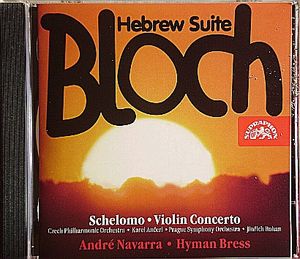 Schelomo - Violin Concerto - Hebrew Suite by Ernest Bloch