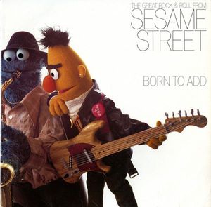 Sesame Street – Born To Add (The Great Rock & Roll From Sesame Street)