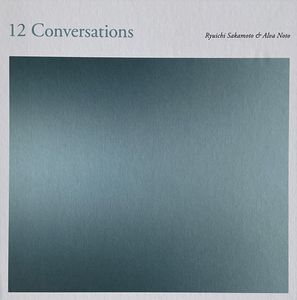 Alva Noto + Ryuichi Sakamoto – 12 Conversations