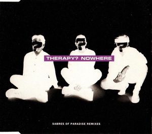 Nowhere (Sabres Of Paradise Remixes) by Therapy?